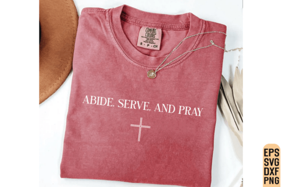 Christian Shirt, Abide Serve Pray SVG for T-Shirt Designs