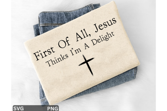 First of All Jesus Thinks SVG for Christian T-Shirt Designs