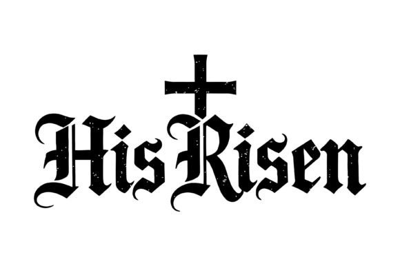 His Risen Christian Typography for T-Shirt Designs and Graphics