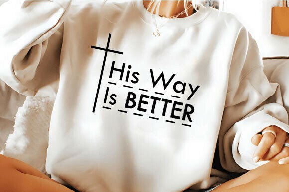 His Way is Better SVG: Ideal for Christian T-Shirt Designs