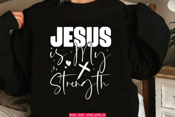 Jesus is My Strength: Perfect Graphics for T-Shirt Designs