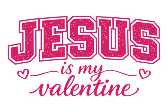 Jesus My Valentine Love: Perfect Graphics for T-Shirt Designs