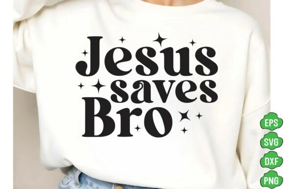 Jesus Saves Bro SVG PNG: Perfect for T-Shirt Designs and Graphics