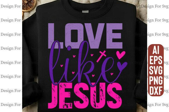 Love Like Jesus SVG: Perfect for T-Shirt Designs & Graphics