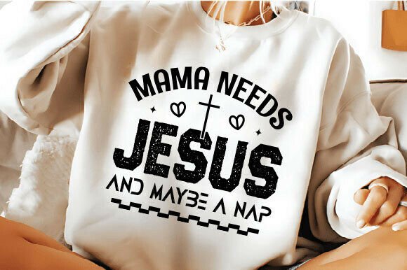 Mama Needs Jesus SVG: A Versatile T-Shirt Design Graphics