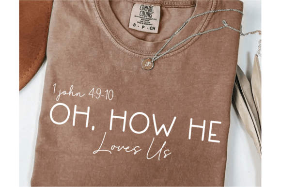Oh How He Loves Us Svg Png,God Jesus T-Shirt Designs