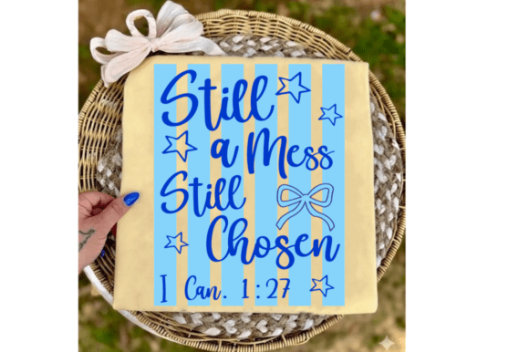 Still a Mess Still Chosen SVG: Graphics for T-Shirt Designs